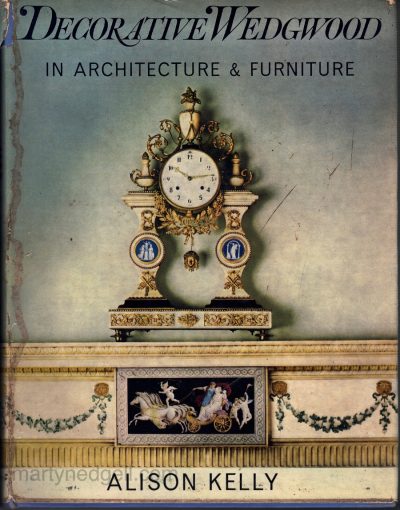 Decorative Wedgwood in Architecture and Furniture by Alison Kelly