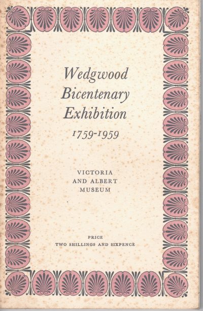 Catalogue of the Wedgwood Bicentenary Exhibition 1759-1959, Victoria & Albert Museum