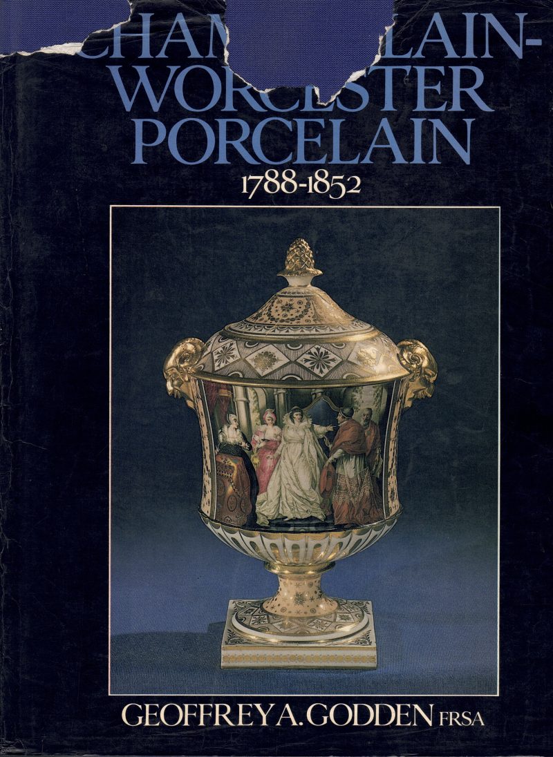Chamberlain Worcester Porcelain 1788-1852, Geoffrey A Godden